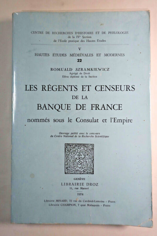 REGENTS ET CENSEURS DE LA BANQUE DE FRANCE NOMMES SOUS LE CONSULAT ET L'EMPIRE