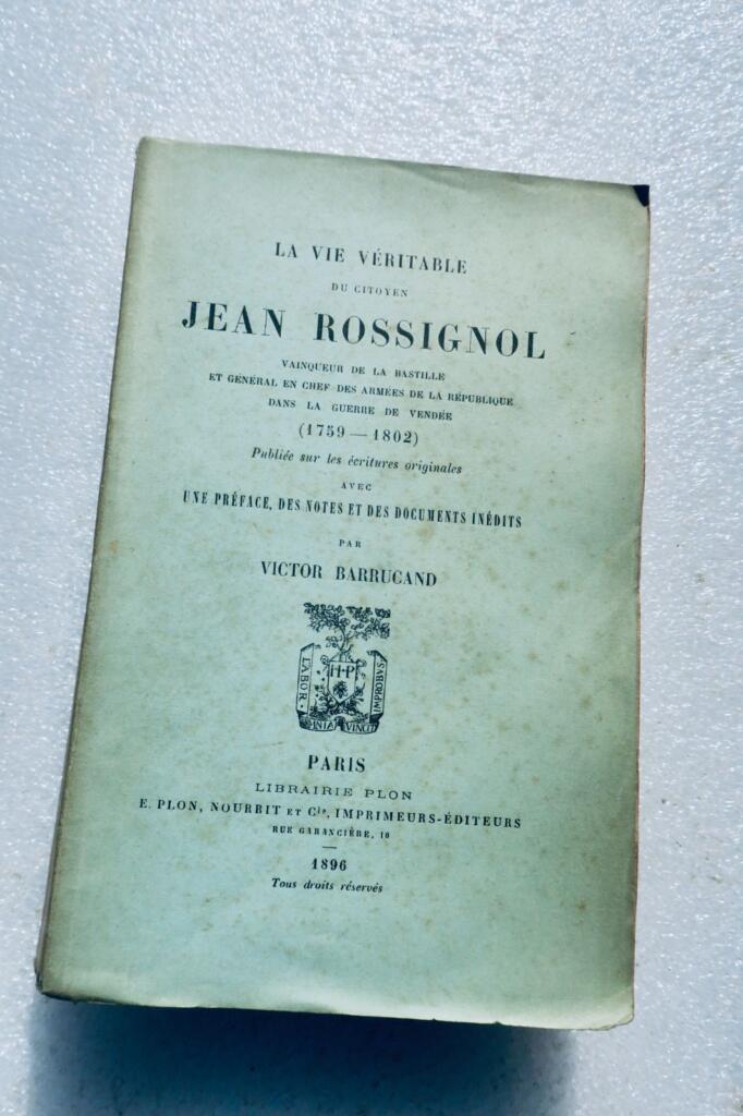 révolution La vie véritable du citoyen Jean Rossignol, vainqueur de la bastille