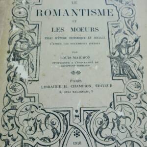 romantisme et les moeurs. Essai d'étude historique et sociale 1910