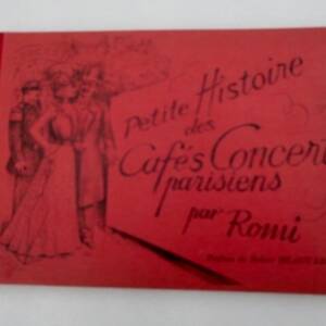 ROMI Petite Histoire des Cafés Concerts parisiens. Préface de Robert BEAUVAIS