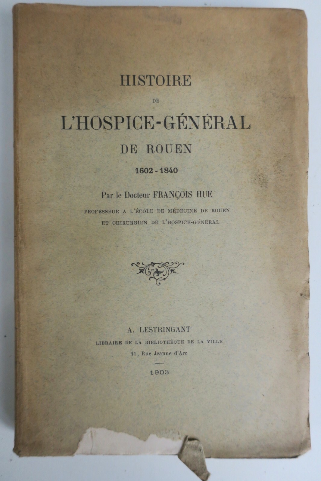 Geschichte des Allgemeinen Hospitals von Rouen, 1602-1840<span class="lla-card-orig-wrap"><span class="lla-card-orig">❦ Rouen Histoire de l’Hospice Général de Rouen 1602-1840</span></span> - La Librairie Antique