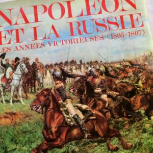 Russie NAPOLEON ET LA RUSSIE. LES ANNEES VICTORIEUSES (1805-1807)