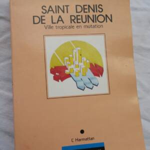 Saint-Denis de la Réunion: Ville tropicale en mutation