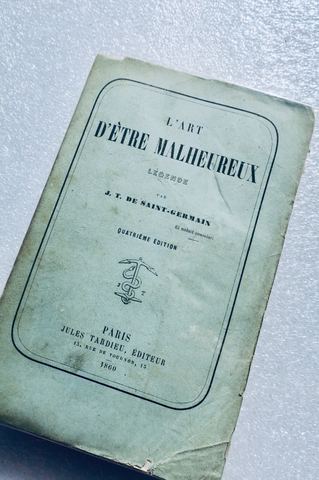 SAINT-GERMAIN L'ARTE DI ESSERE INFELICE. Leggenda 1860