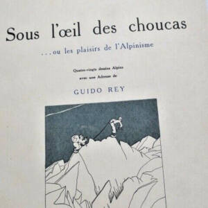 SAMIVEL REY Guido Sous l'oeil des choucas ou les plaisirs de l'alpinisme