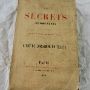 SECRETS DE NOS PERES, L'ART DE CONSERVER LA BEAUTE 1858