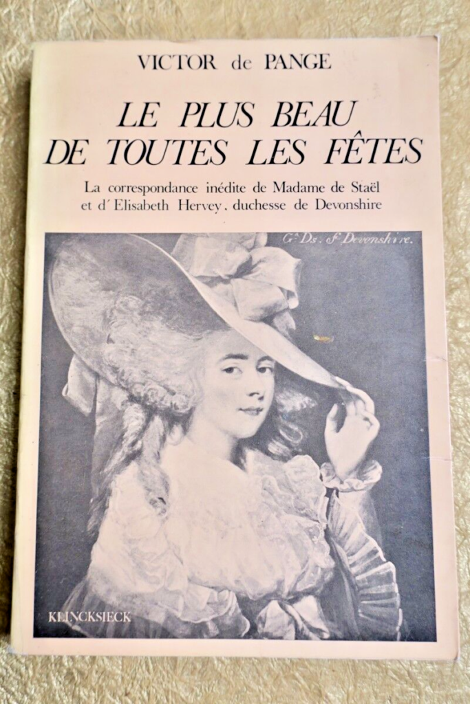 STAEL PLUS BEAU DE TOUTES LES FETES – La correspondance inédite de Madame de