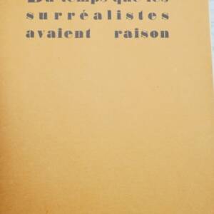 SURREALISME. Du temps que les surréalistes avaient raison 1935