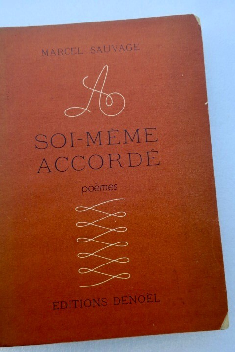 Surréalisme Sauvage Marcel. A soi-même accordé. Poèmes. Cicatrices – Voyage en a - La Librairie Antique