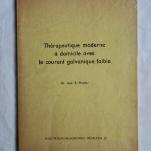 Thérapeutique Moderne à domicile avec le courant galvanique faible 1961