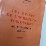 Toulouse DOSSAT LES CRISES DE L'INQUISITION TOULOUSAINE AU XIIIe SIÈCLE