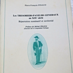 trésoriers-payeurs généraux au XIXème siècle. Répertoires...