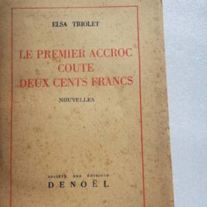 TRIOLET ELSA. LE PREMIER ACCROC COUTE DEUX CENTS FRANCS 1945