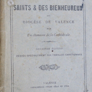 valence Vies des saints et des bienheureux du diocèse de Valence 1882