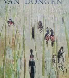Van Dongen Chaumeil L'Uomo E L'Artista - La Vita E L'Opera 1967