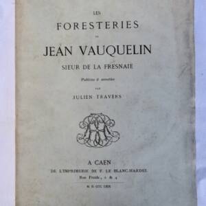 Vauquelin De La Fresnaye (Jean). The Foresteries Of Jean Vauquelin Sieur 1869