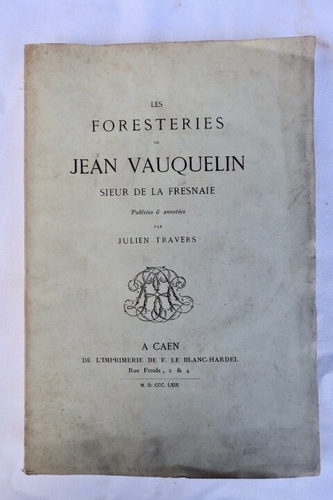 VAUQUELIN DE LA FRESNAYE (Jean). Les Foresteries de Jean Vauquelin sieur 1869
