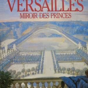 VERSAILLES, MIROIR DES PRINCES.