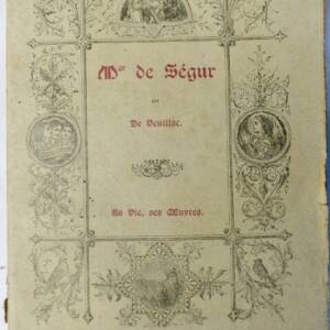 VEUILLAC Monseigneur de Ségur, sa vie, ses oeuvres