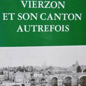 Vierzon et son canton autrefois