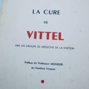 VITTEL Mondor, Henri La Cure de Vittel : Par un groupe de médecins de la station