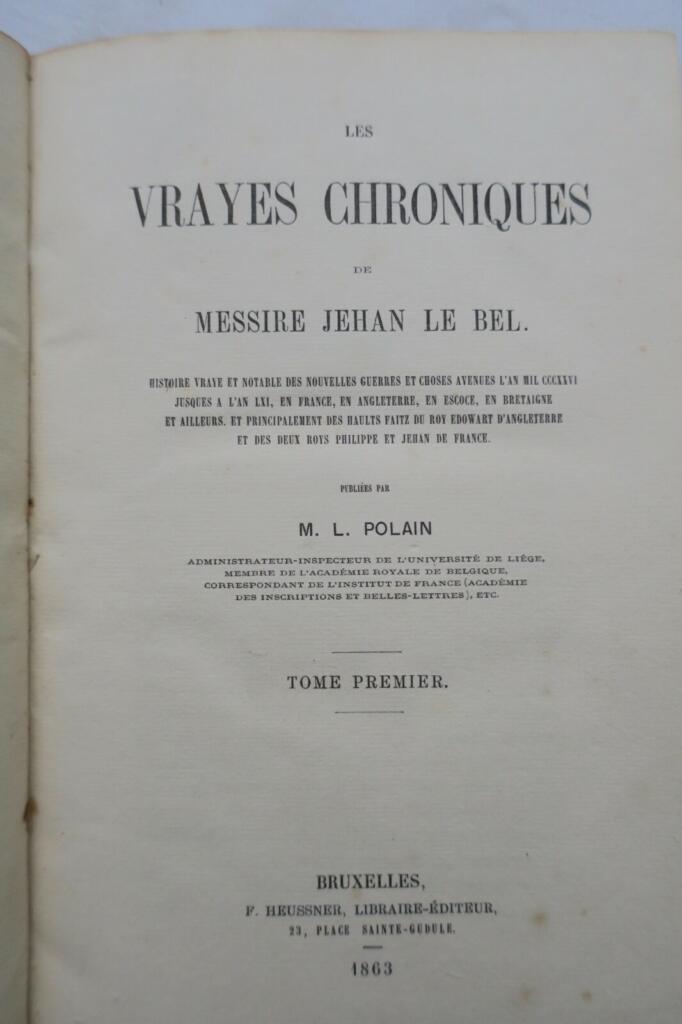 Vrayes Chroniques de Messire Jehan le Bel. Histoire vraye et notable