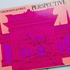 Vredeman de Vries, Jan Perspective Idest, Celeberrima ars inspicientis aut