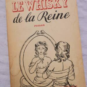 Whisky de la reine. Roman envoi à Simone Signoret