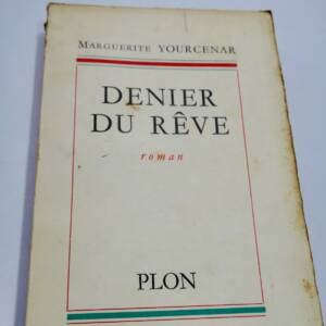 YOURCENAR Marguerite : Denier du rêve S.P.