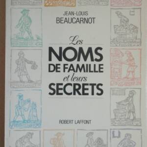 Beaucarnot: Die Familiennamen und ihre Geheimnisse