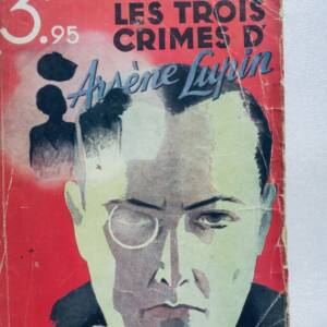 Maurice Leblanc Maurice Leblanc - Les trois crimes d'Arsène Lupin 1932