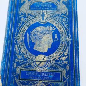 Tunisia LA TUNISIE - SON PASSE ET SON AVENIR 1884