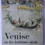 Venise au dix-huitième siècle Peintures, dessins et gravures des collections - La Librairie Antique