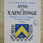 Anne De Xainctonge – Fondatrice De La Compagnie De Sainte Ursule 1567 – 1621+… - La Librairie Antique
