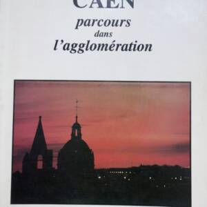 Caen. Parcours dans l’agglomération
