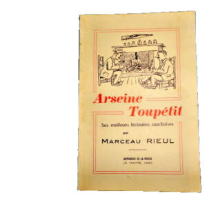 CAUX ARSENE Toupetit ses meilleurs histouèes cauchoises par marceau Rieul