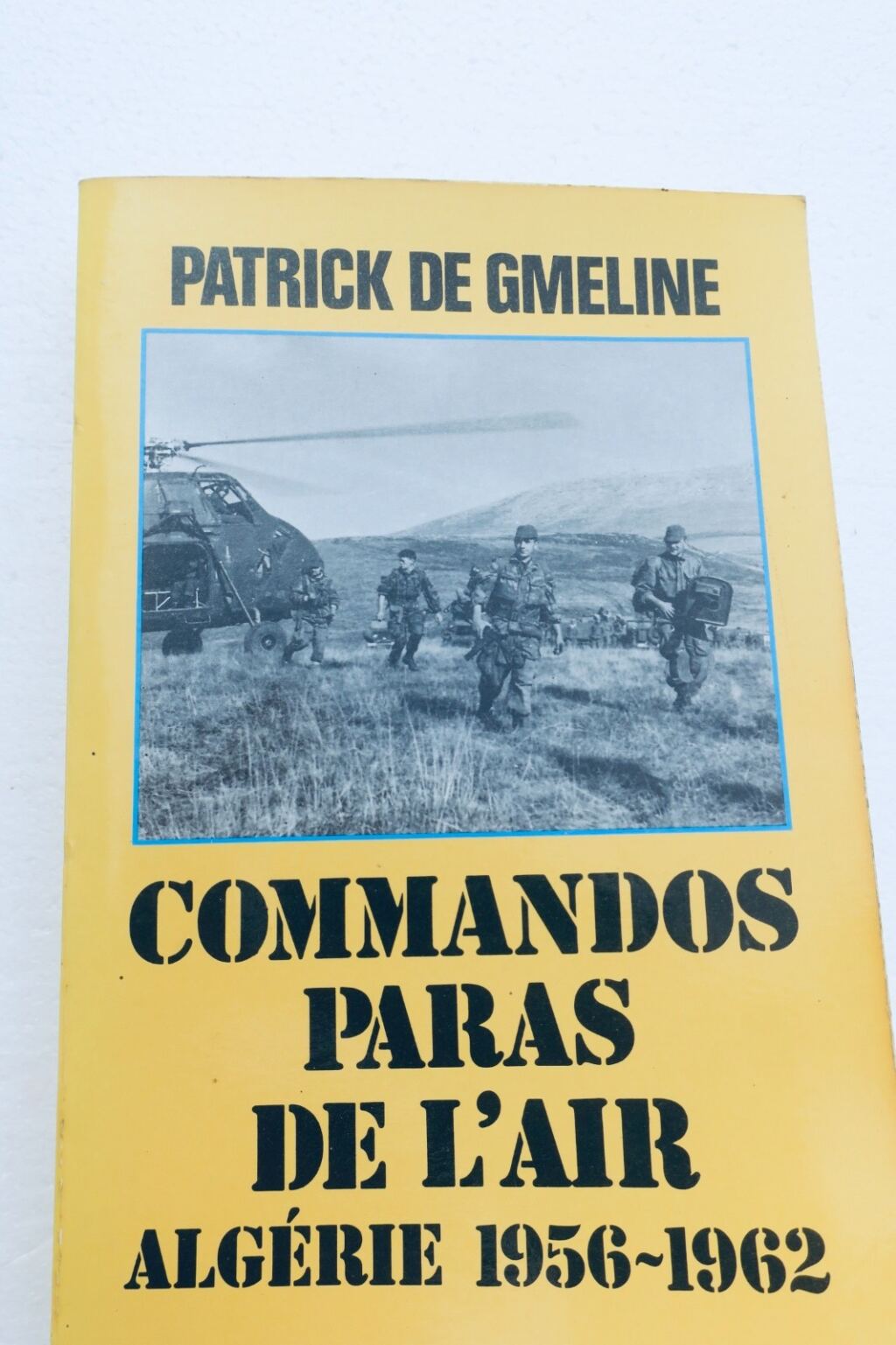 Commandos Paras de l&rsquo;air – Algérie 1956 – 1962 de Gmeline
