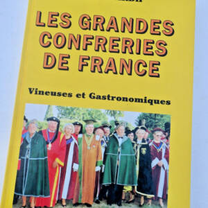 confréries de France. Vineuses et Gastronomiques