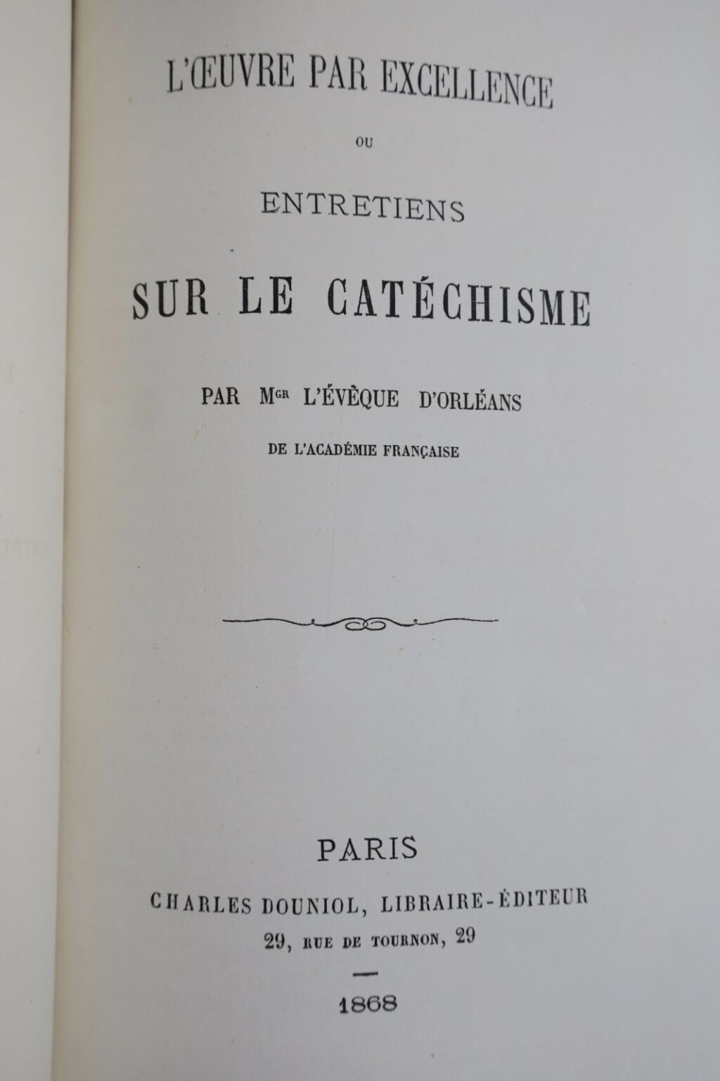 DUPANLOUP L'Œuvre par excellence ou Entretiens sur le Catéchisme 1869