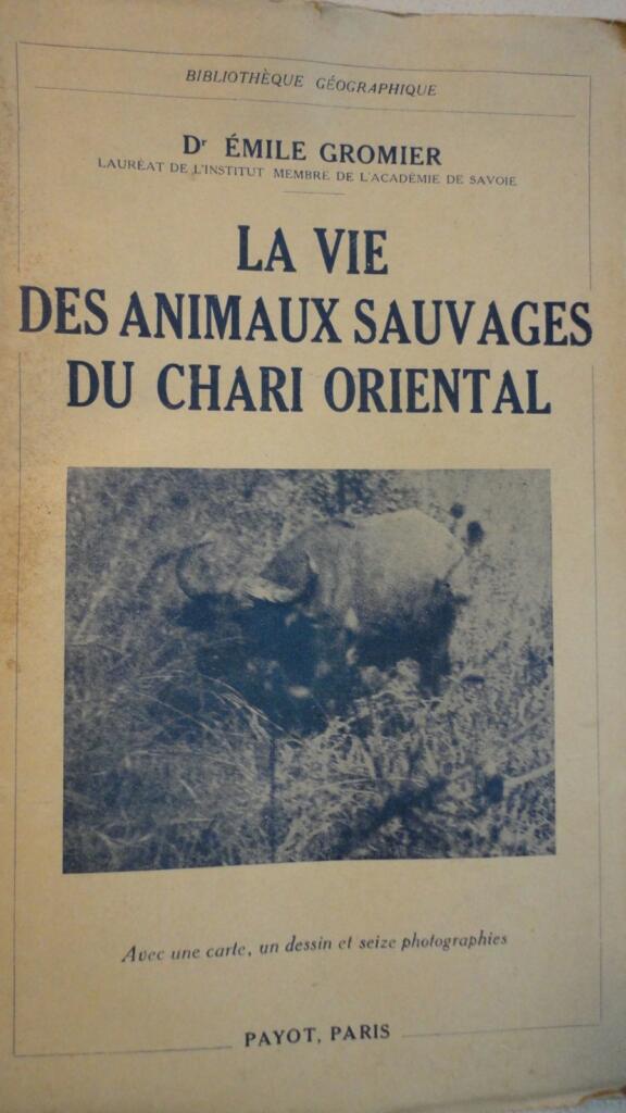 GROMIER La vie des animaux sauvages du Chari Oriental 1941