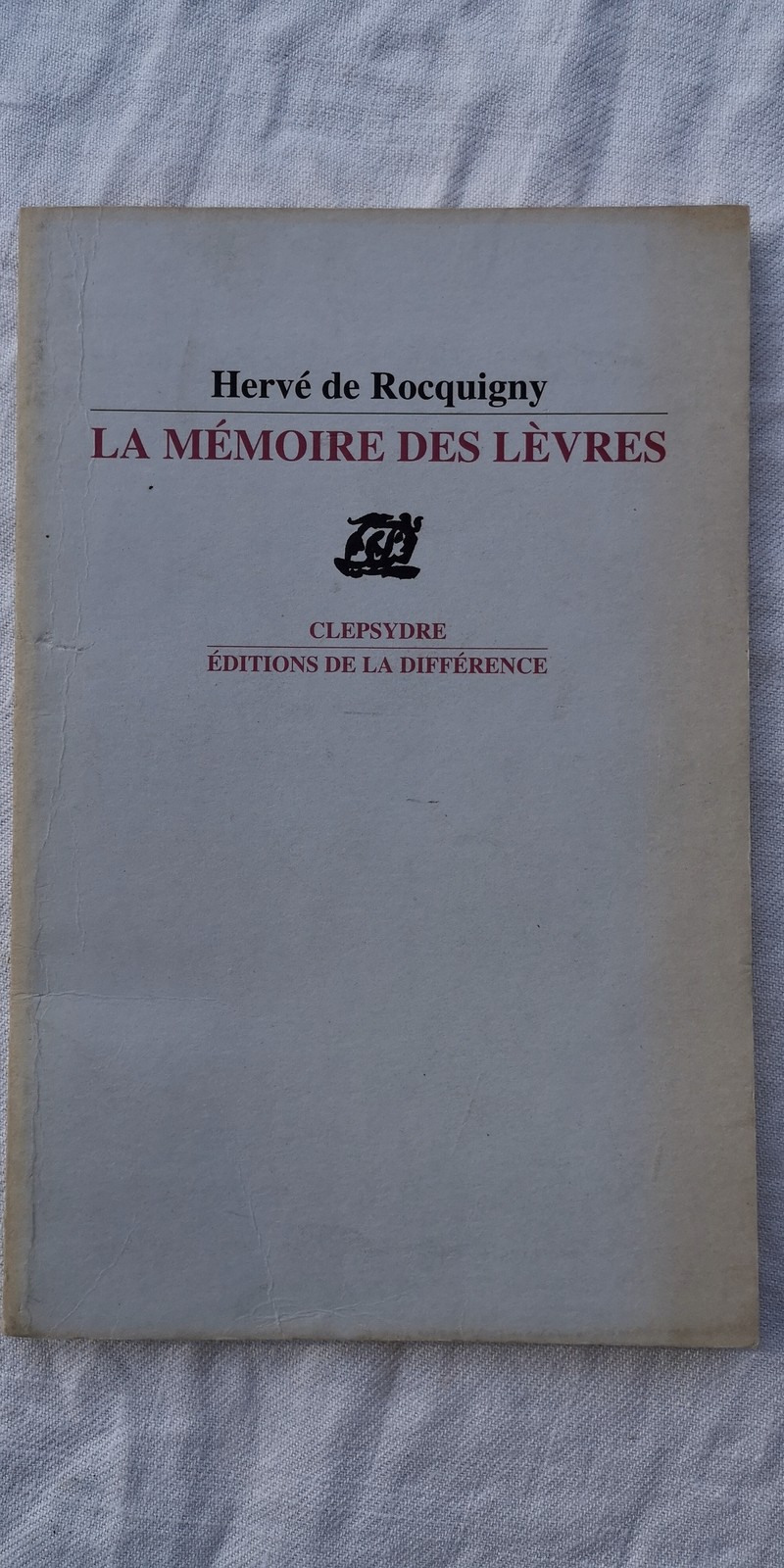 Hervé De Rocquigny, *La mémoire des lèvres* – inscribed