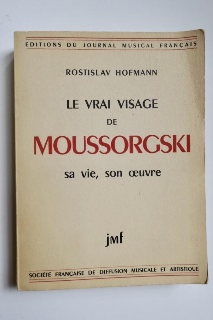 Le vrai visage de Moussorgski, sa vie, son oeuvre.