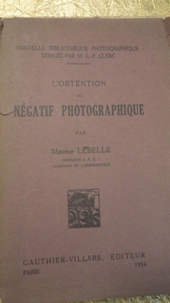 Lebel, L'Obtention du Négatif Photographique. 1934