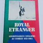 légion REC ROYAL ETRANGER – LEGIONNAIRE CAVALIERS AU COMBAT 1921-1984 - La Librairie Antique