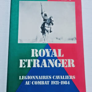 légion REC ROYAL ETRANGER - LEGIONNAIRE CAVALIERS AU COMBAT 1921-1984