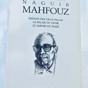 MAHFOUZ NAGUIB Le Palais Du Desir - jardin du passé, impasse des deux palais