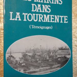 MARINS DANS LA TOURMENTE. (Témoignages)