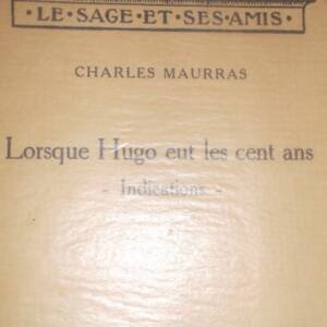 MAURRAS Charles. Lorsque Hugo eut les cent Ans. Indications.