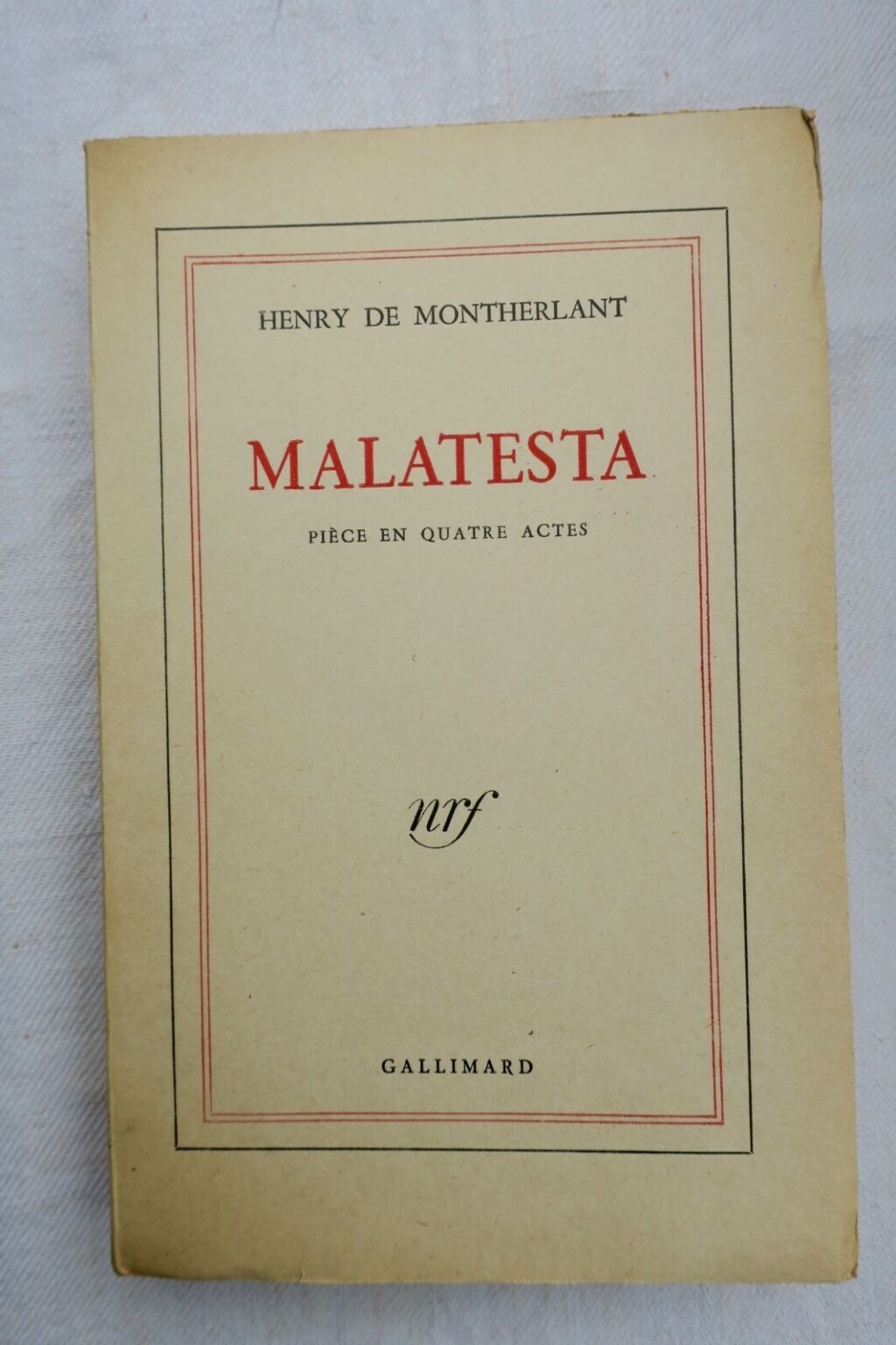 MONTHERLANT MALATESTA. PIECE EN QUATRE ACTES NRF blanche