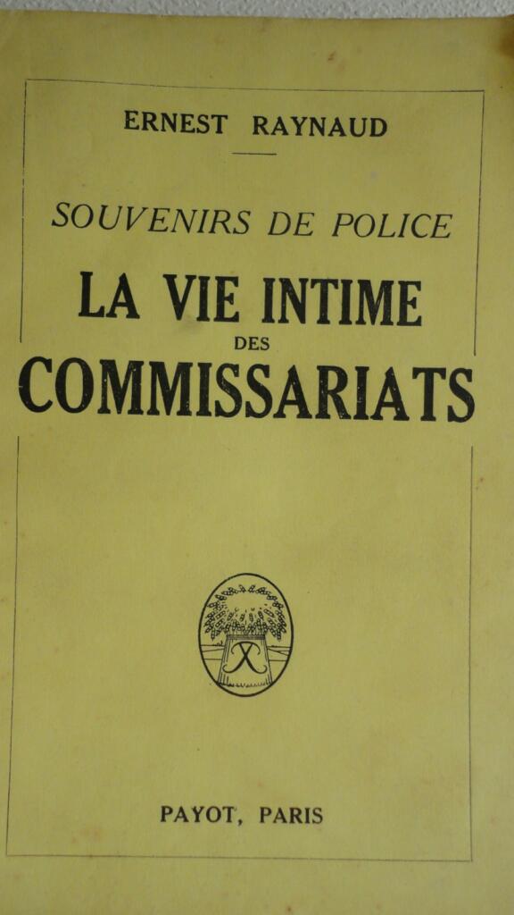 police RAYNAUD, Ernest La vie intime des commissariats. 1926
